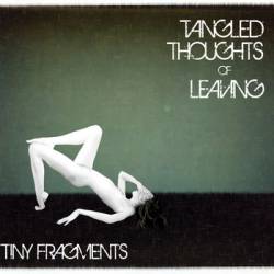 Tangled Thoughts Of Leaving : Tiny Fragments